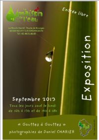 Exposition photographique « Gouttes à Gouttes » de Daniel Charier. Du 2 au 28 septembre 2013 à Neuvy-sur-Barangeon. Cher. 